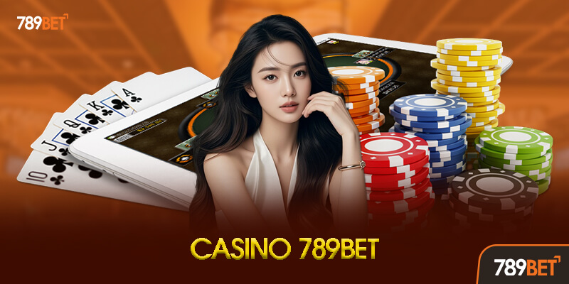 Casino live 789BET — Baccarat, Blackjack, Roulette với dealer người thật từ Manila và Macau