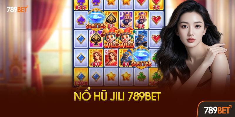 Hướng Dẫn Chơi Nổ Hũ Jili Chi Tiết