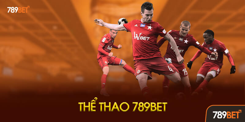 Cá cược thể thao 789BET — 30+ môn quốc tế với SBOBET, CMD368, SABA Sports